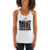 Ballet Series Survivor Women's Racerback Tank